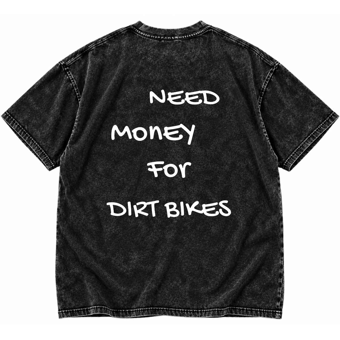 Need Money for Dirt Bikes Tee