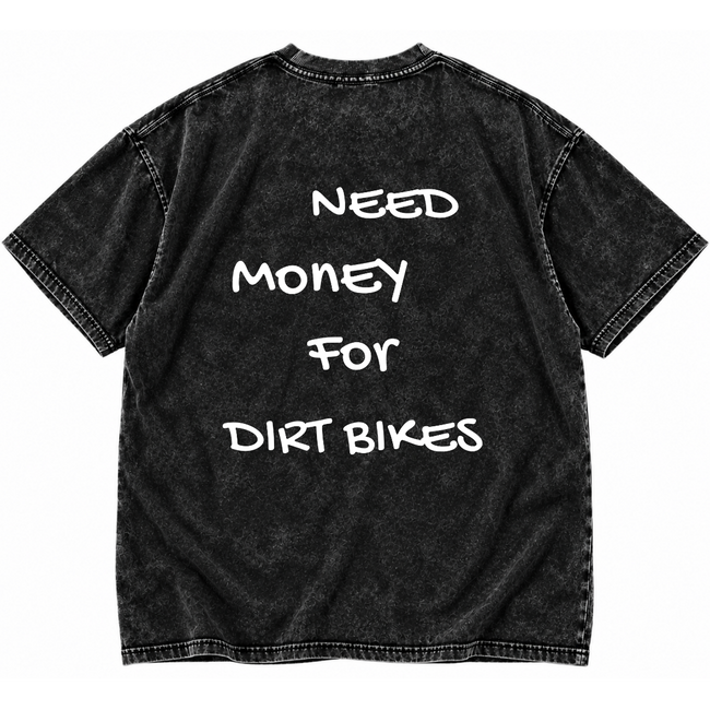 Need Money for Dirt Bikes Tee